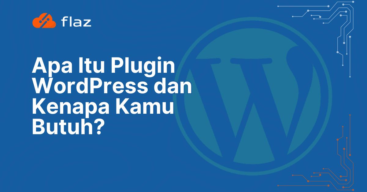 Apa Itu Plugin WordPress dan Kenapa Kamu Butuh?
